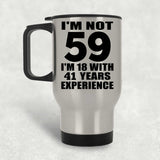 59th Birthday I'm Not 59 I'm 18 With 41 Years Experience - Silver Travel Mug
