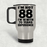 88th Birthday I'm Not 88 I'm 18 With 70 Years Experience - Silver Travel Mug