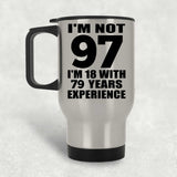 97th Birthday I'm Not 97 I'm 18 With 79 Years Experience - Silver Travel Mug