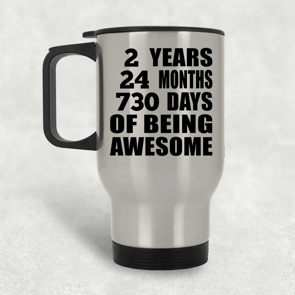 2nd Birthday 2 Years 24 Months 730 Days Of Awesome - Silver Travel Mug