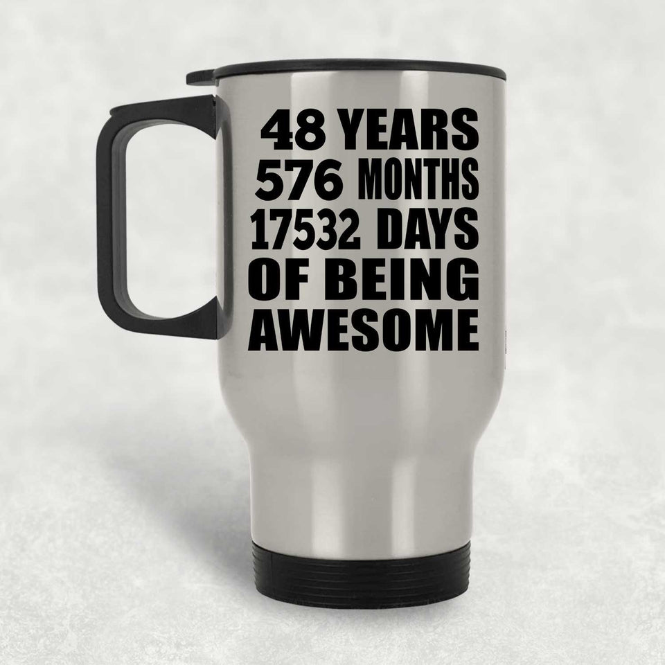 48th Birthday 48 Years 576 Months 17532 Days Of Awesome - Silver Travel Mug