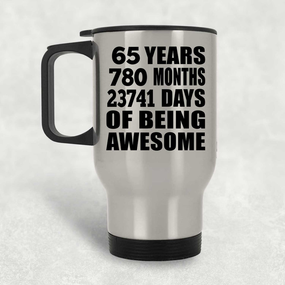 65th Birthday 65 Years 780 Months 23741 Days Of Awesome - Silver Travel Mug