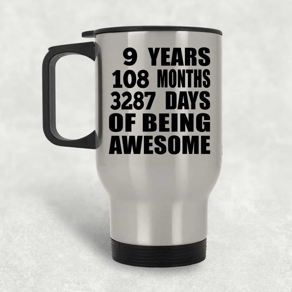 9th Birthday 9 Years 108 Months 3287 Days Of Awesome - Silver Travel Mug