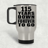 115th Anniversary 115 Years Down Forever to Go - Silver Travel Mug