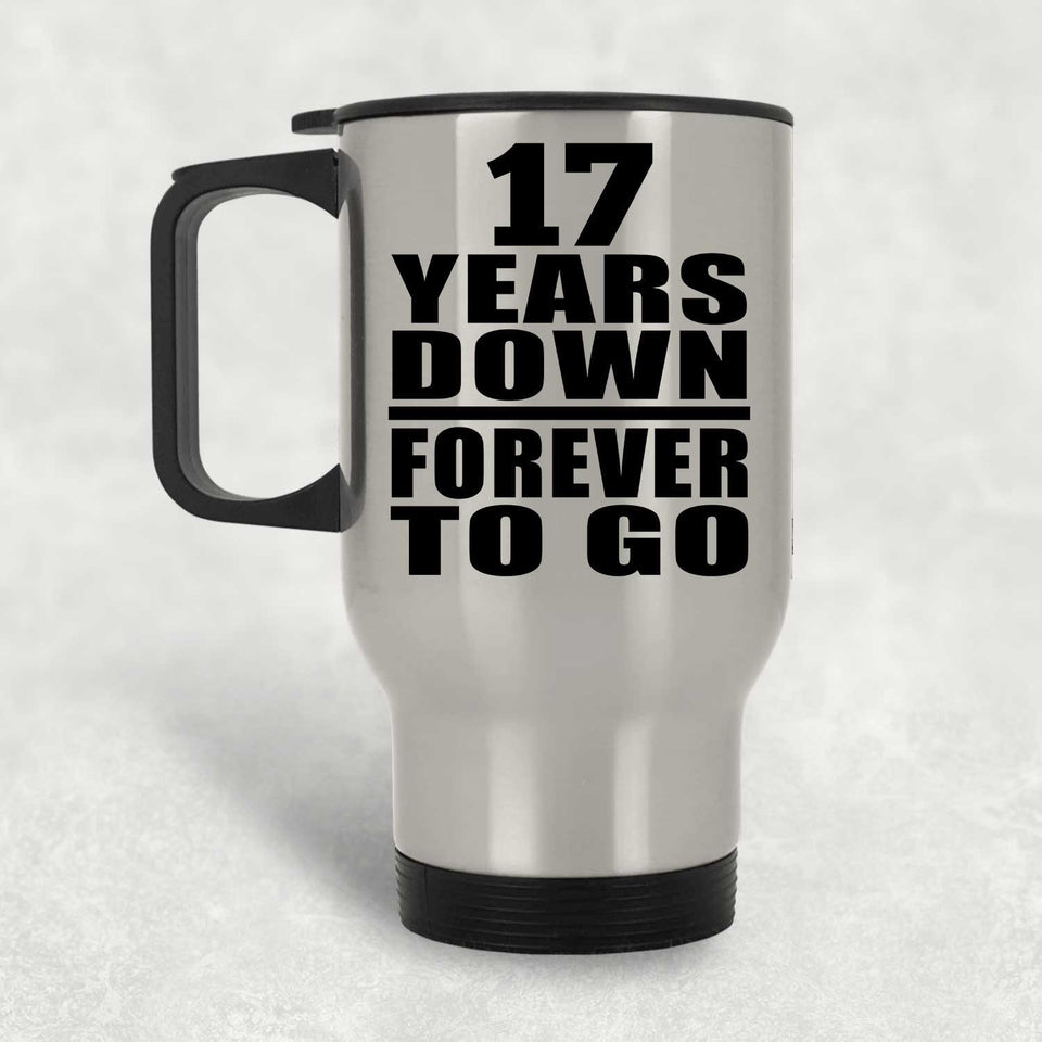 17th Anniversary 17 Years Down Forever to Go - Silver Travel Mug