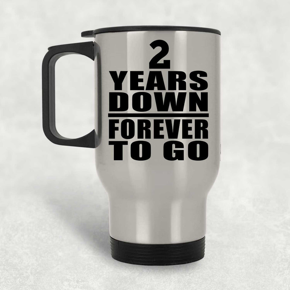 2nd Anniversary 2 Years Down Forever to Go - Silver Travel Mug
