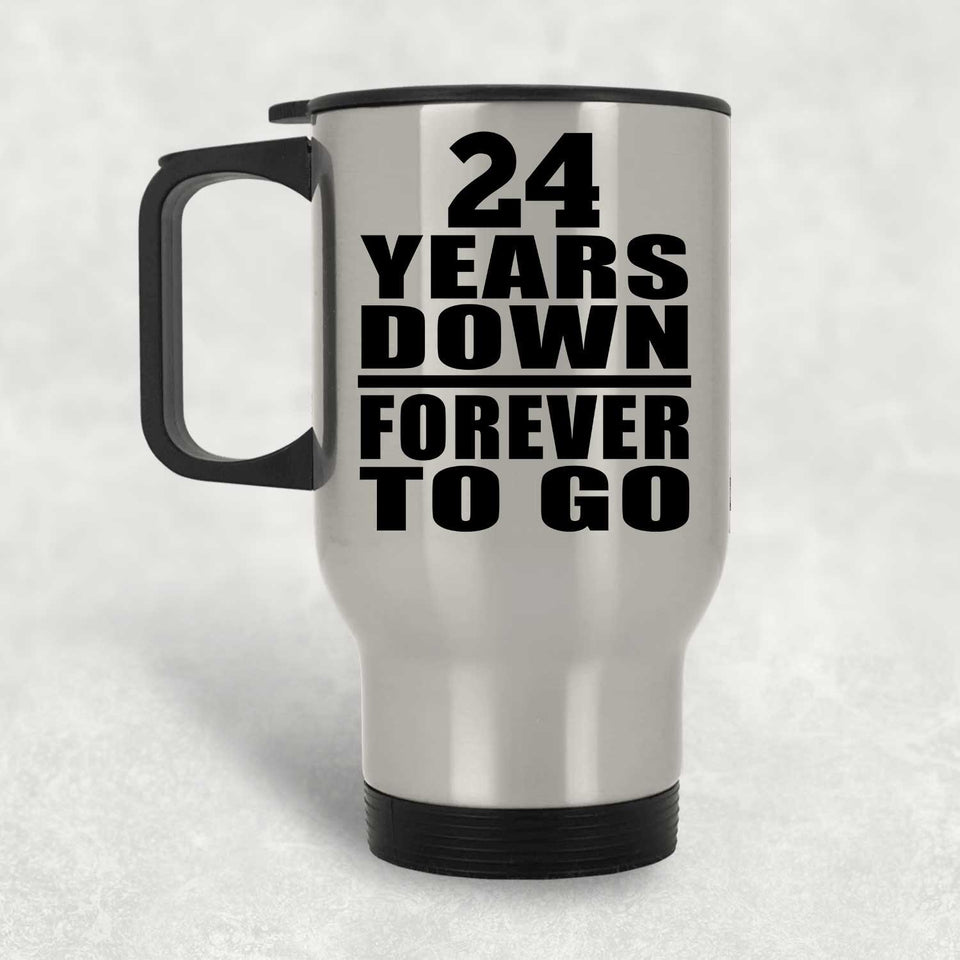 24th Anniversary 24 Years Down Forever to Go - Silver Travel Mug