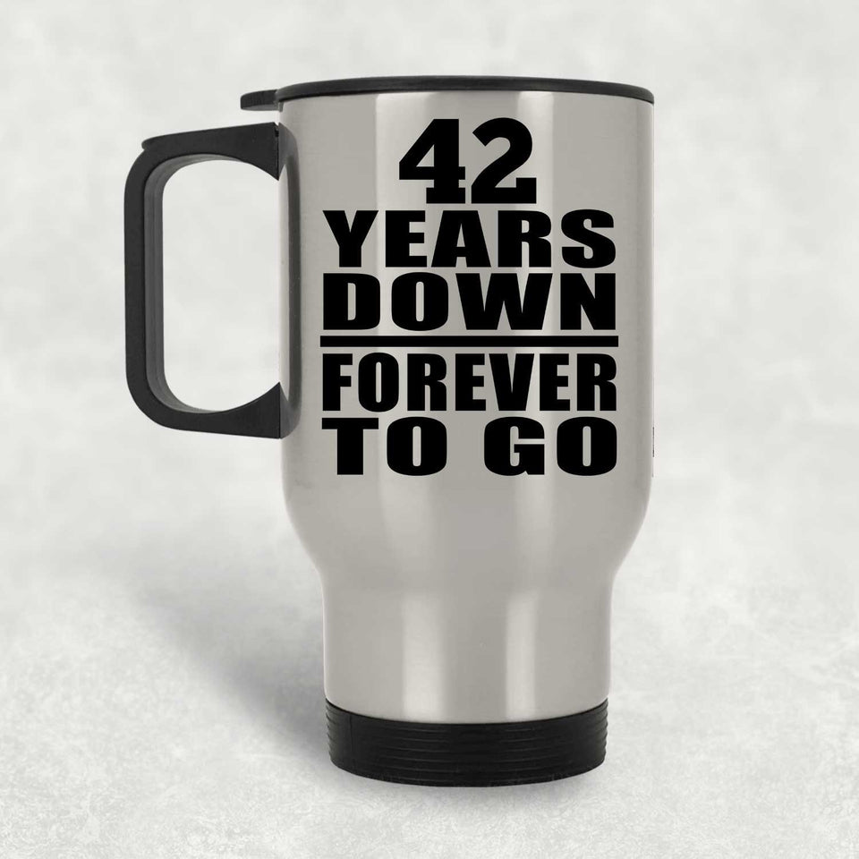 42nd Anniversary 42 Years Down Forever to Go - Silver Travel Mug