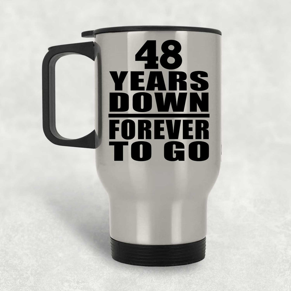 48th Anniversary 48 Years Down Forever to Go - Silver Travel Mug
