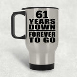 61st Anniversary 61 Years Down Forever to Go - Silver Travel Mug