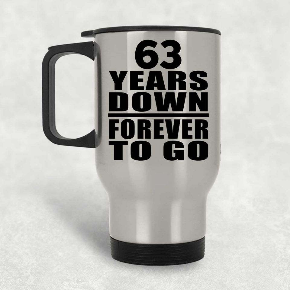 63rd Anniversary 63 Years Down Forever to Go - Silver Travel Mug