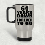 64th Anniversary 64 Years Down Forever to Go - Silver Travel Mug