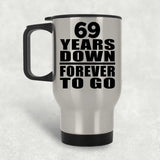 69th Anniversary 69 Years Down Forever to Go - Silver Travel Mug