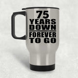 75th Anniversary 75 Years Down Forever to Go - Silver Travel Mug