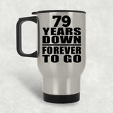 79th Anniversary 79 Years Down Forever to Go - Silver Travel Mug