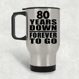 80th Anniversary 80 Years Down Forever to Go - Silver Travel Mug