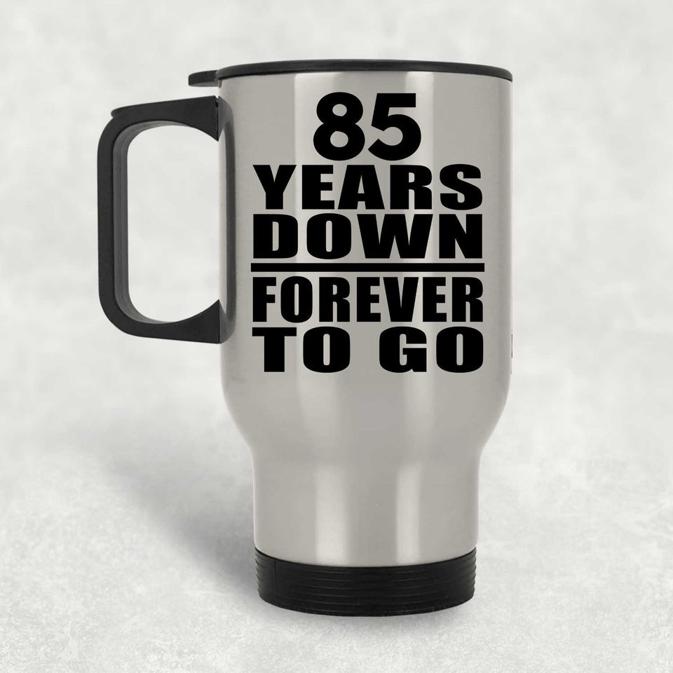 85th Anniversary 85 Years Down Forever to Go - Silver Travel Mug