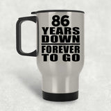 86th Anniversary 86 Years Down Forever to Go - Silver Travel Mug