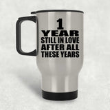 1st Anniversary 1 Year Still In Love After These Years - Silver Travel Mug