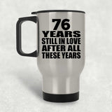 76th Anniversary 76 Years Still In Love After These Years - Silver Travel Mug