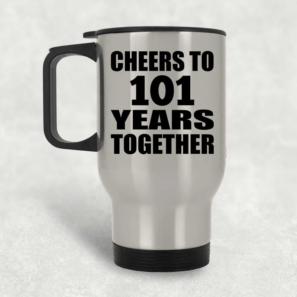 101st Anniversary Cheers To 101 Years Together - Silver Travel Mug