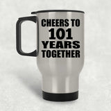 101st Anniversary Cheers To 101 Years Together - Silver Travel Mug