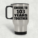 103rd Anniversary Cheers To 103 Years Together - Silver Travel Mug