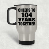 104th Anniversary Cheers To 104 Years Together - Silver Travel Mug
