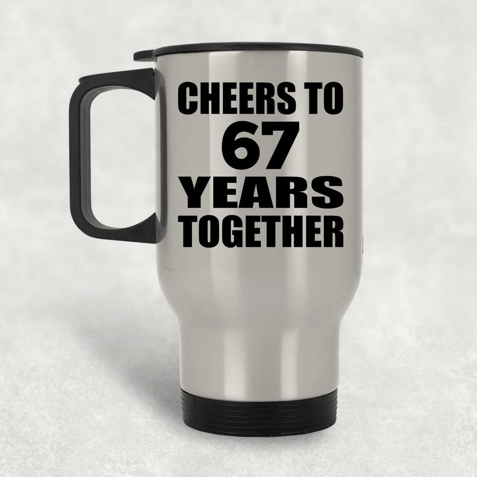 67th Anniversary Cheers To 67 Years Together - Silver Travel Mug