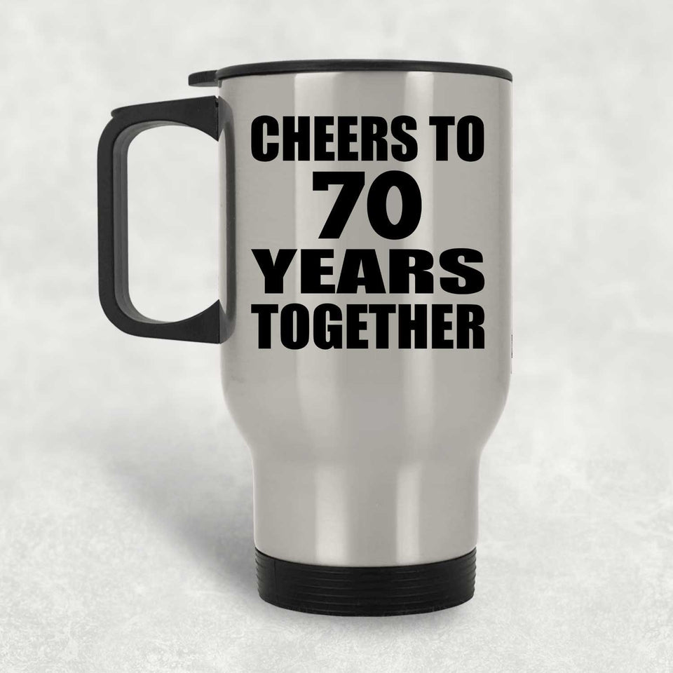 70th Anniversary Cheers To 70 Years Together - Silver Travel Mug