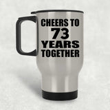 73rd Anniversary Cheers To 73 Years Together - Silver Travel Mug