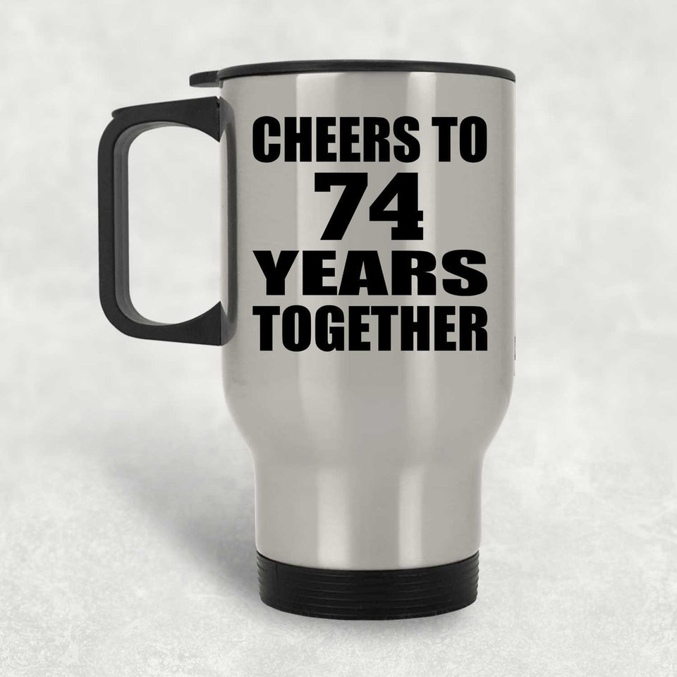 74th Anniversary Cheers To 74 Years Together - Silver Travel Mug