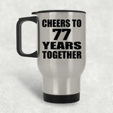 77th Anniversary Cheers To 77 Years Together - Silver Travel Mug