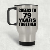 79th Anniversary Cheers To 79 Years Together - Silver Travel Mug