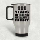 111th Anniversary 111 Years of Being Mrs Always Right - Silver Travel Mug