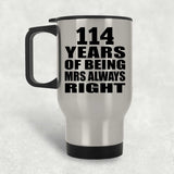 114th Anniversary 114 Years of Being Mrs Always Right - Silver Travel Mug