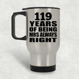 119th Anniversary 119 Years of Being Mrs Always Right - Silver Travel Mug