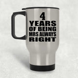 4th Anniversary 4 Years of Being Mrs Always Right - Silver Travel Mug