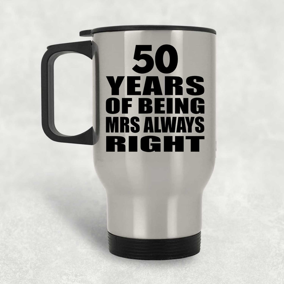 50th Anniversary 50 Years of Being Mrs Always Right - Silver Travel Mug