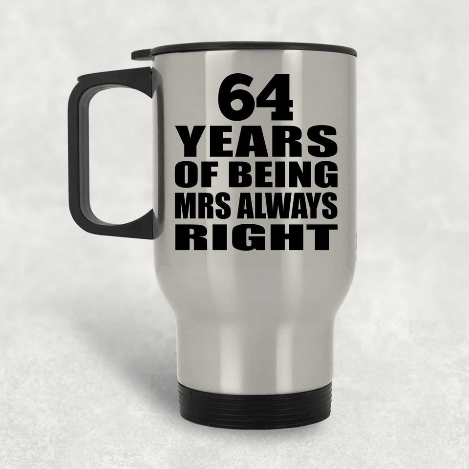 64th Anniversary 64 Years of Being Mrs Always Right - Silver Travel Mug