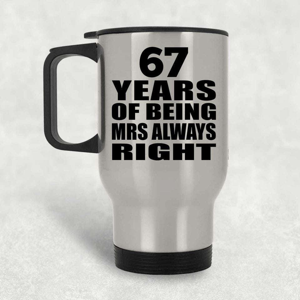 67th Anniversary 67 Years of Being Mrs Always Right - Silver Travel Mug