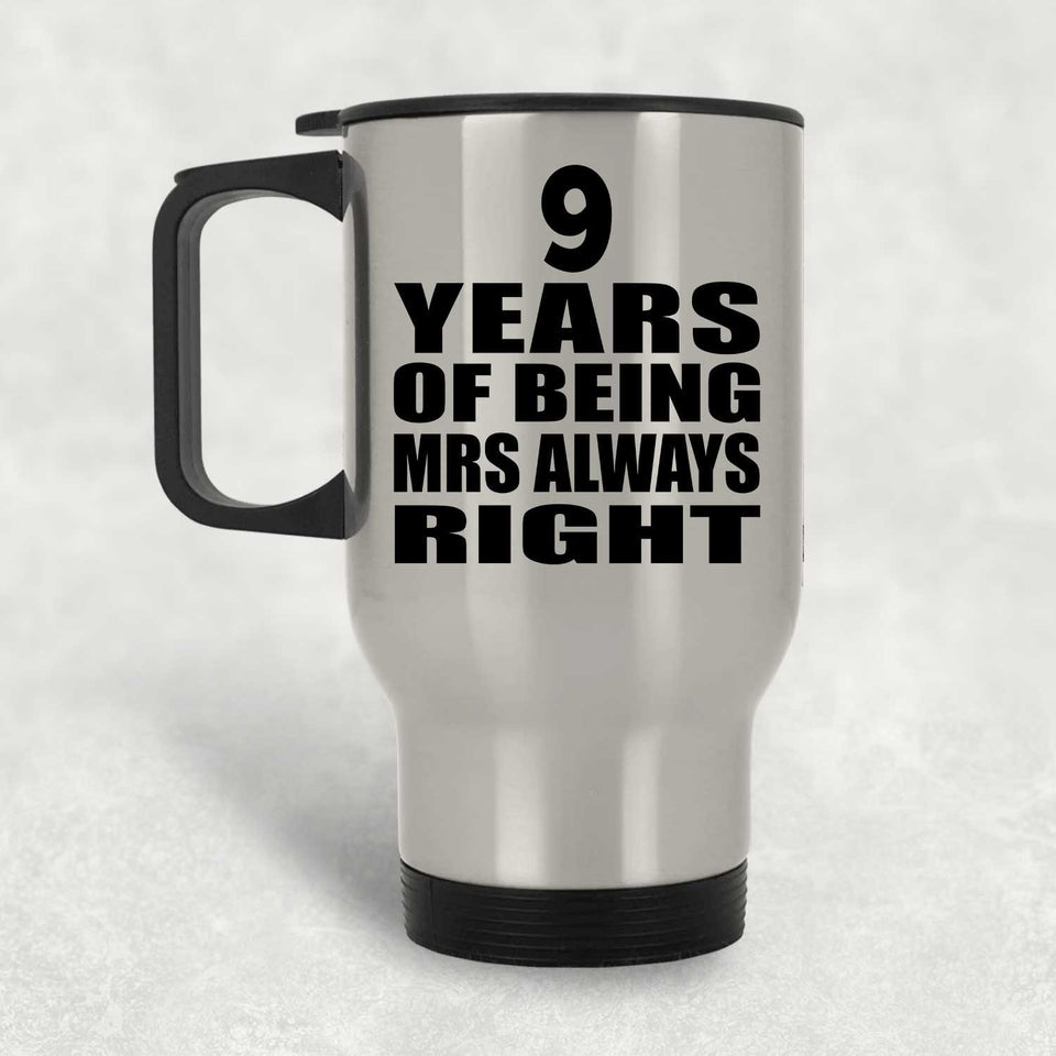 9th Anniversary 9 Years of Being Mrs Always Right - Silver Travel Mug