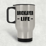 Bricklayer Life - Silver Travel Mug