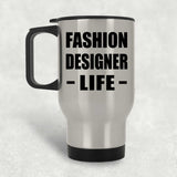 Fashion Designer Life - Silver Travel Mug