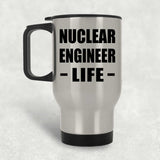 Nuclear Engineer Life - Silver Travel Mug