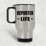 Reporter Life - Silver Travel Mug