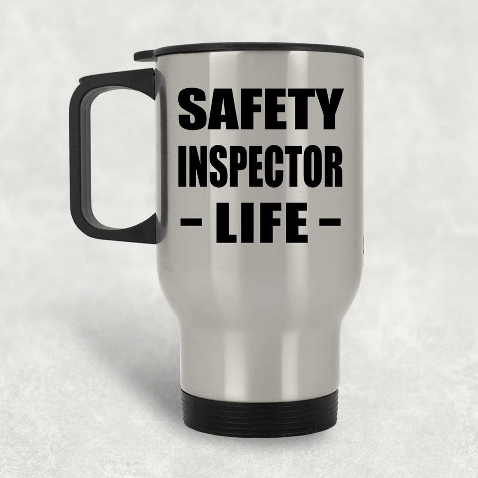 Safety Inspector Life - Silver Travel Mug