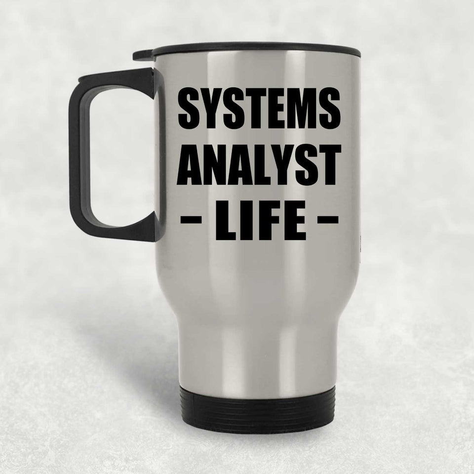 Systems Analyst Life - Silver Travel Mug