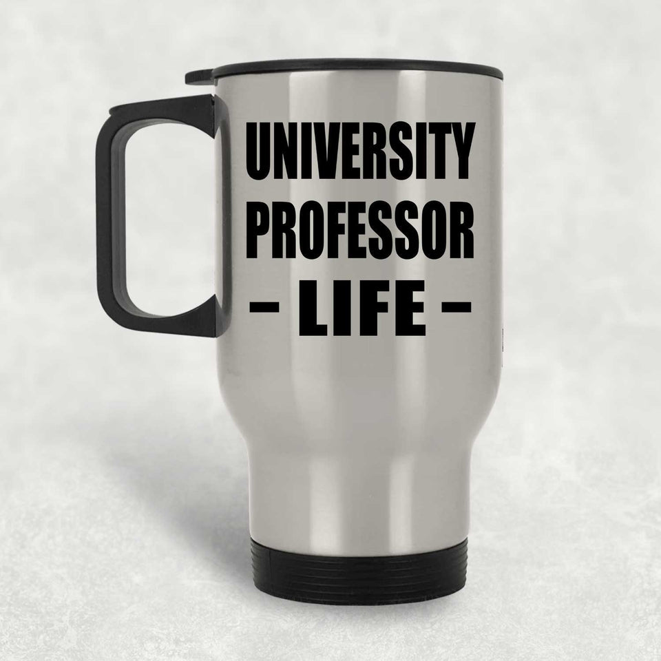 University Professor Life - Silver Travel Mug