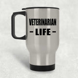 Veterinarian Life - Silver Travel Mug